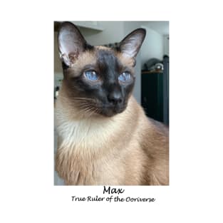 Max - True Ruler of the Ooriverse T-Shirt