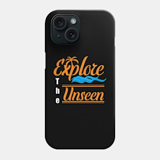 Explore the unseen Phone Case