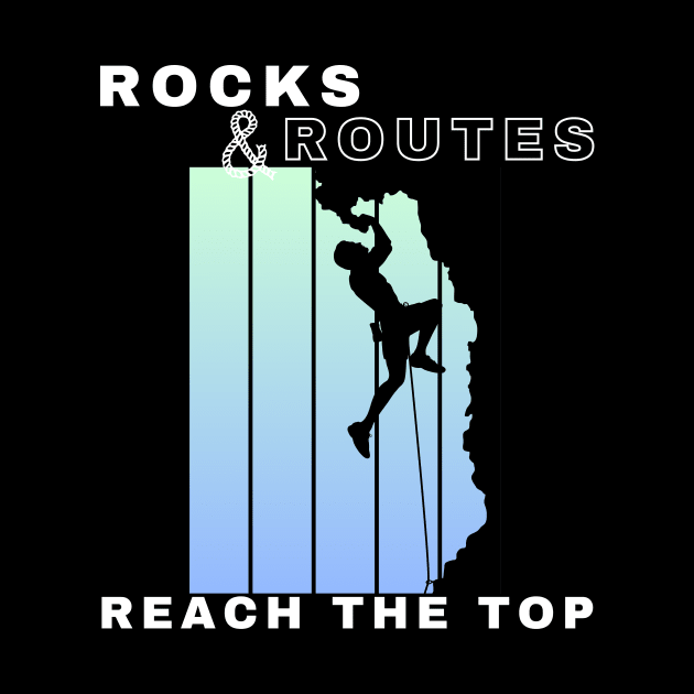 Rocks and Routes - Reach the Top | Climbers | Climbing | Rock climbing | Outdoor sports | Nature lovers | Bouldering by Punderful Adventures