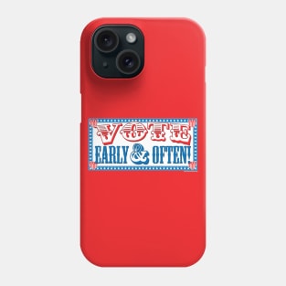 Vote Early & Often! Phone Case