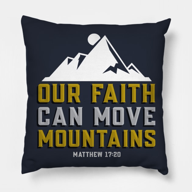 Matthew 17:20 Bible Verse Our Faith Can Move Mountains - Christian Pillow by ChristianShirtsStudios