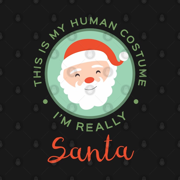 This Is my Human Costume Am Really Santa Santa Father Christmas T-Shirt Sweater Hoodie Iphone Samsung Phone Case Coffee Mug Tablet Case Gift by giftideas