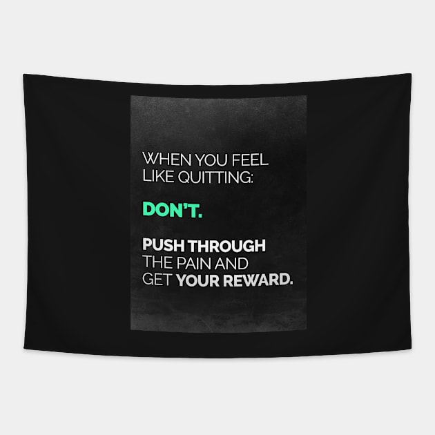 When You Feel Like Quitting... Tapestry by fearlessmotivat