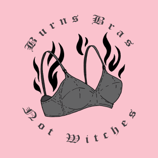 Burns Bras Not Witches T-Shirt