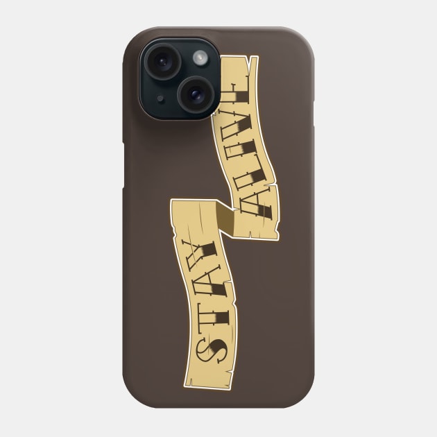 Stay Alive Phone Case by Oswaldland