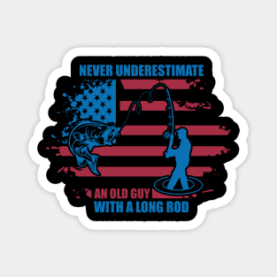 Never underestimate an old guy with a long rod best fishing design Magnet