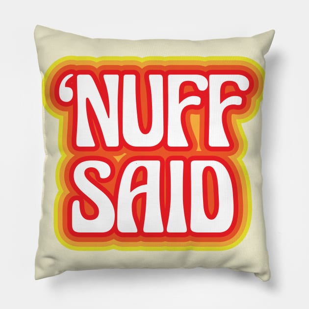 "Nuff Said" Pillow by jepegdesign