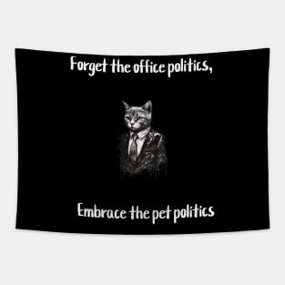 Forget the office politics, embrace the pet politics Tapestry