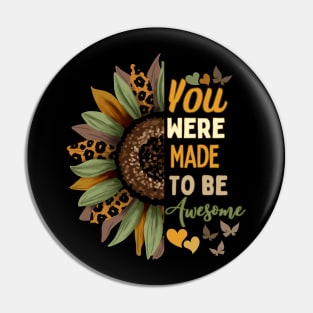 You were made to be awesome sunflower design Pin