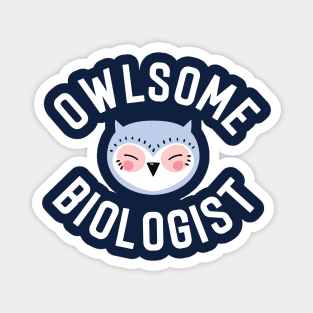 Owlsome Biologist Pun - Funny Gift Idea Magnet