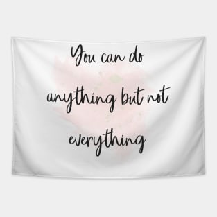 You can do anything but not everything Tapestry