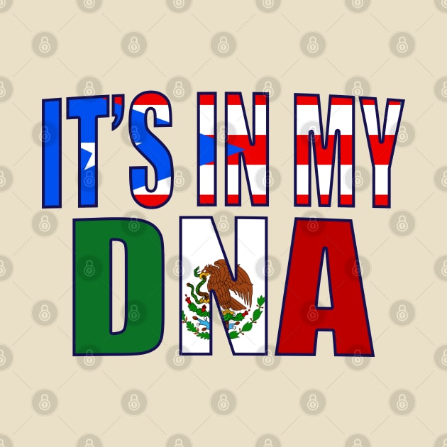 Puerto Rican And Mexican DNA Mix Flag Heritage Gift by Just Rep It!!