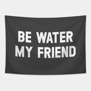 Be Water My Friend, white Tapestry