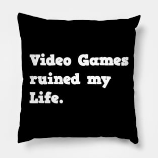 Video games ruined my life Pillow