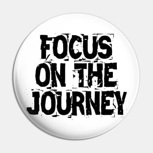 Focus On The Journey Pin