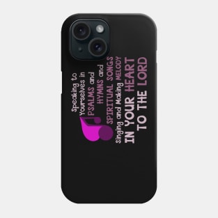 Ephesians 5:19 Psalms, Hymns, Spiritual Songs, Singing, Melody in Your Heart to the Lord Phone Case