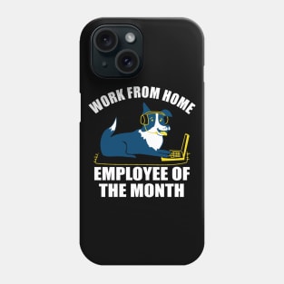 Work From Home Employee Of The Month Phone Case