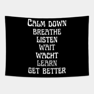 Calm down, breathe, listen, wait, watch, learn, and get better Tapestry