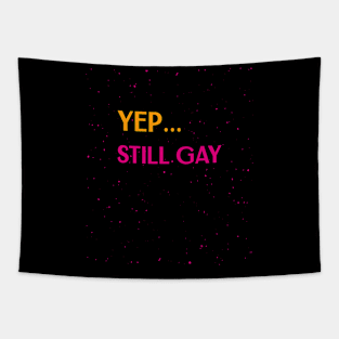 Yep... still gay Tapestry