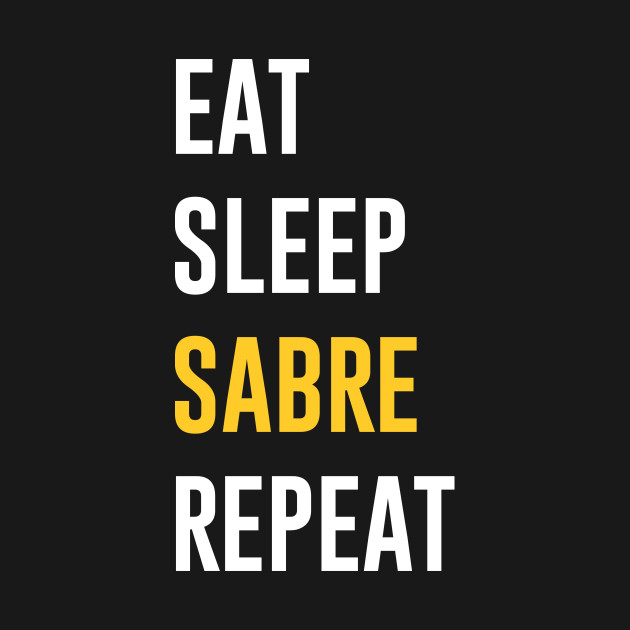 Disover Eat Sleep Sabre Repeat - Sabre - T-Shirt