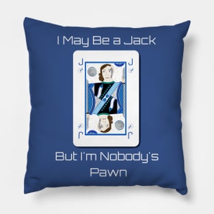 I May Be a Jack But I'm Nobody's Pawn (White Text) Pillow