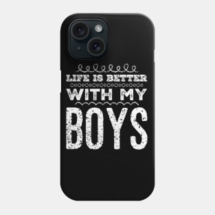 Life is better with my boys Funny family funny mom dad mother mama of boys Phone Case