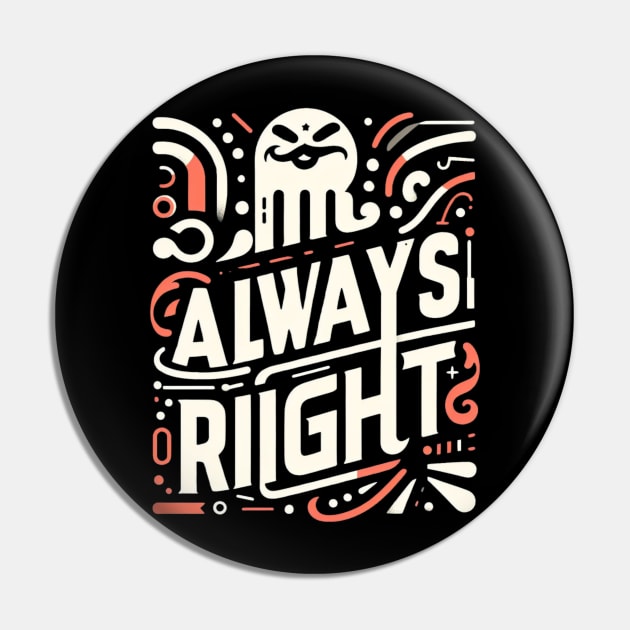 Mr. Always right t-shirt Pin by TotaSaid