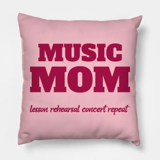 Music Mom Lesson Rehearsal Concert Repeat Pillow