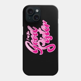 I'm The Good Sister Phone Case