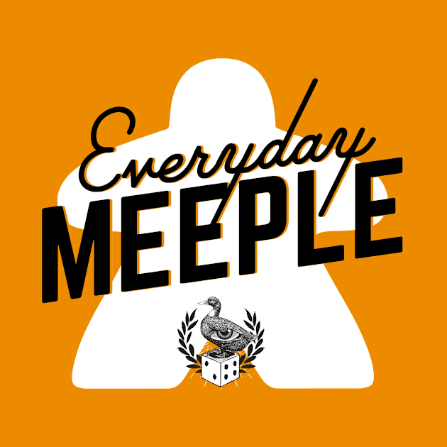 Everyday Meeple by east coast meeple