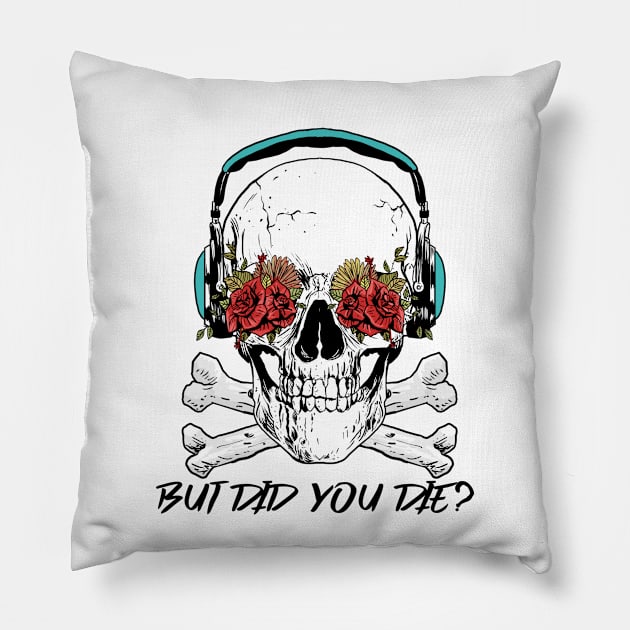 But Did You Die? Skull With Roses Workout and Yoga Pillow by Murray's Apparel