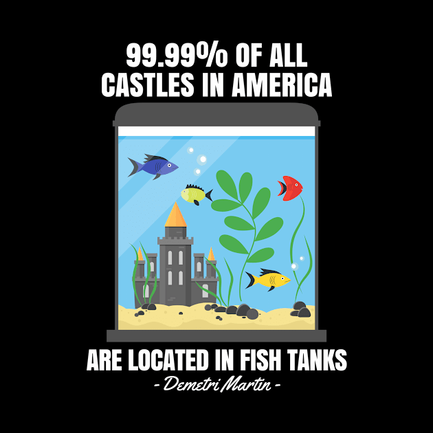 Castles in fish tanks comedy quote design by SzarlottaDesigns