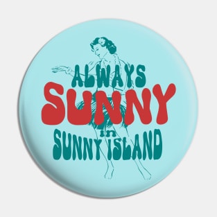 Always sunny in sunny island Pin