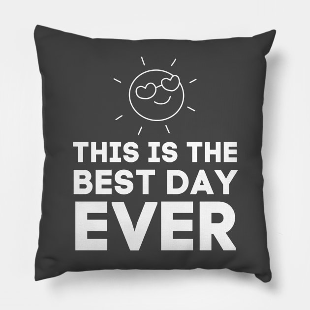 This Is The Best Day Ever-Motivational Words Pillow by HobbyAndArt