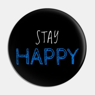 Stay Happy Attractive Positive Helpful Nice Boy Girl Motivated Inspiration Emotional Dramatic Beautiful Girl & Boy High For Man's & Woman's T-Shirt Pin