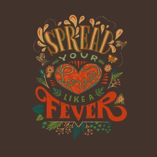 Spread Your Love Like a Fever T-Shirt