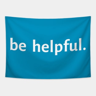 Be Helpful. Tapestry