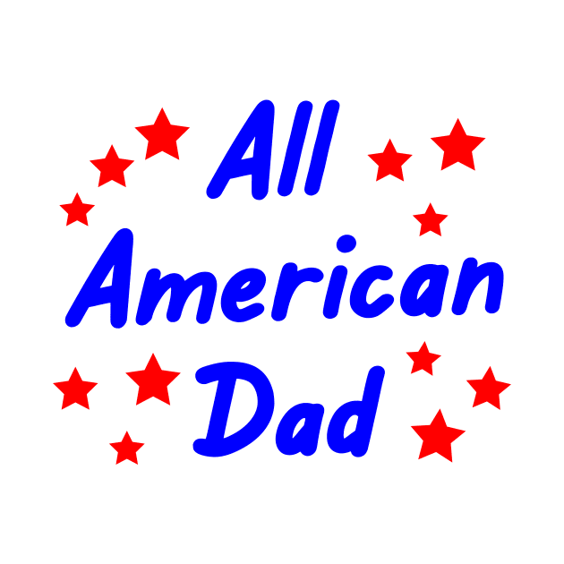 All American Dad Memorial Day 4th of July by designs4up