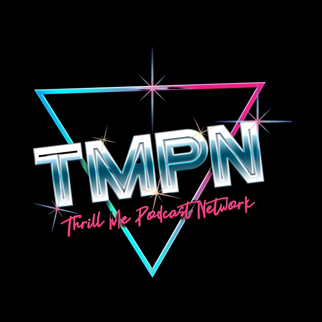 TMPN! by Thrill Me Podcast Network