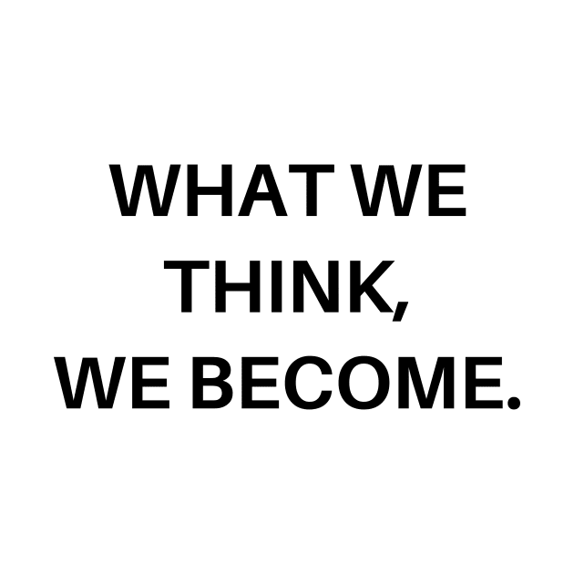 What we think, we become by Word and Saying