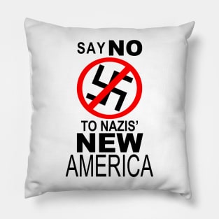 SAY NO TO NAZIS' NEW AMERICA Pillow