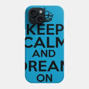 Keep Calm Dream On Phone Case