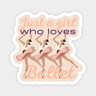 Just a girl who loves ballet Magnet