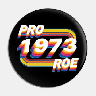 Pro Roe Since 1973 Retro Pin