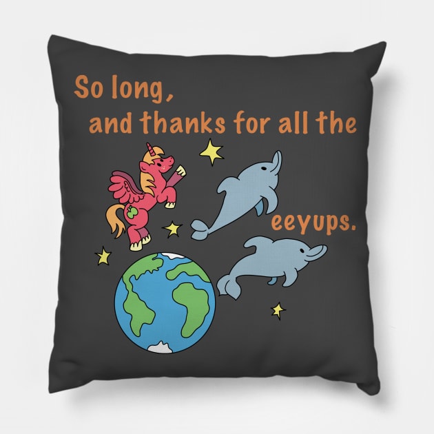 So long and thanks for all the eeyups! Pillow by AmyNewBlue