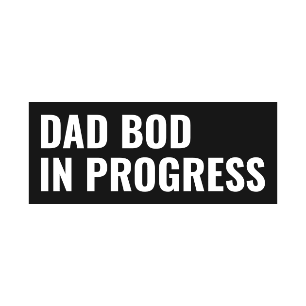 Dad Bod In Progress by ROXYCITY