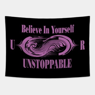 Believe In Yourself, You Are Unstoppable Tapestry