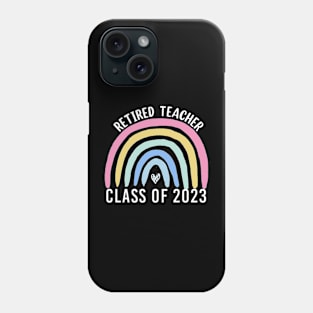 Retiring Teacher Retirement party Rainbow Retired Teacher Class 2023 Phone Case