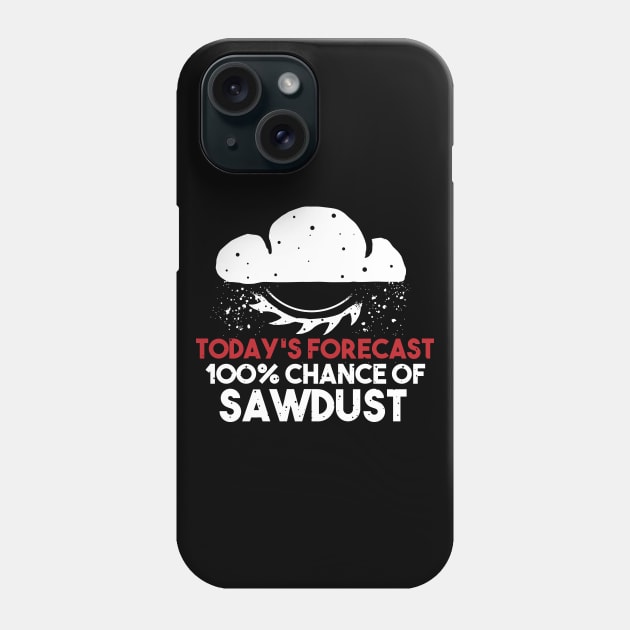 funny sawdust forecast gift for wood worker Phone Case by A Comic Wizard