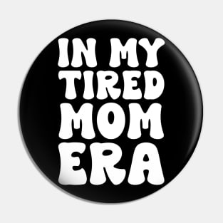 In my tired mom era funny Pin